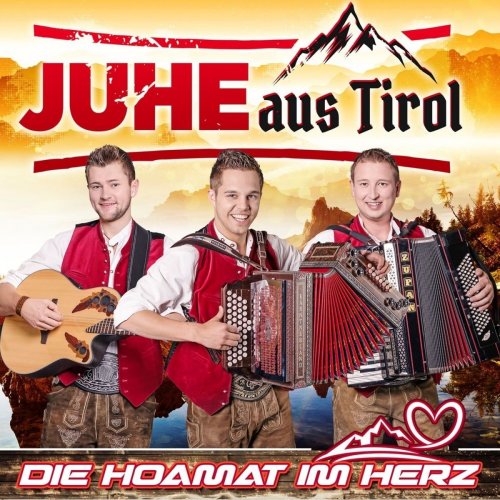 JUHE aus Tirol - Die Hoamat im Herz (2018)