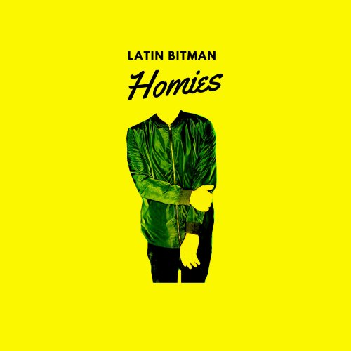 Latin Bitman - Homies (2018)