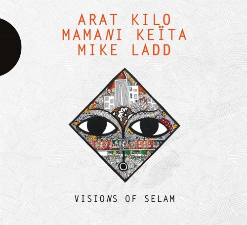 Arat Kilo, Mamani Keita, Mike Ladd - Visions of Selam (2018) [Hi-Res]