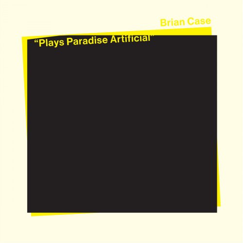 Brian Case - Plays Paradise Artificial (2018)