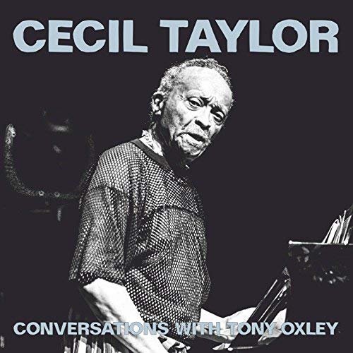 Cecil Taylor, Tony Oxley - Conversations With Tony Oxley (Live) (2018)