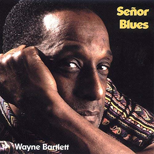 Wayne Bartlett - Senor Blues (2018)