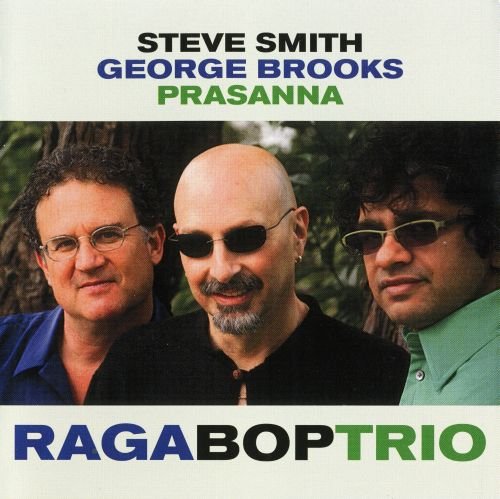 Steve Smith, George Brooks, Prasanna - The Raga Bop Trio (2010)