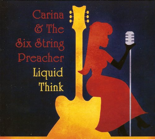 Carina and the Six String Preacher - Liquid Think (2013)