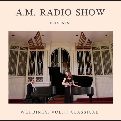 A.M. Radio Show - Weddings, Vol. I: Classical (2018)