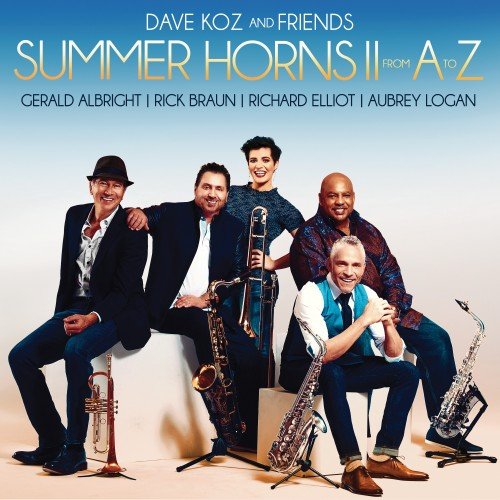Dave Koz And Friends - Summer Horns II: from A to Z (2018) [Hi-Res]