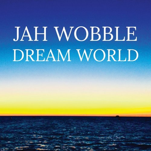 Jah Wobble - Dream World (2018) Lossless