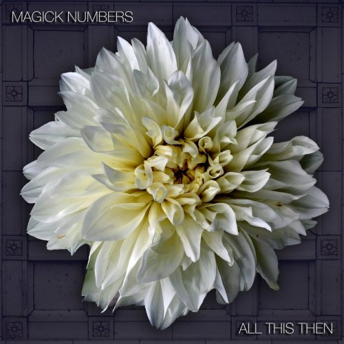 Magick Numbers - All This Then (2018)