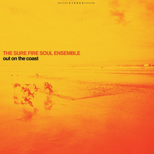 The Sure Fire Soul Ensemble - Out on the Coast (2016) lossless