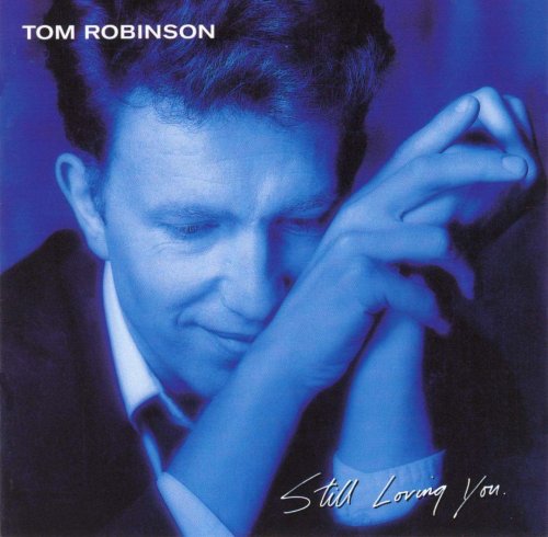 Tom Robinson - Still Loving You (1986)