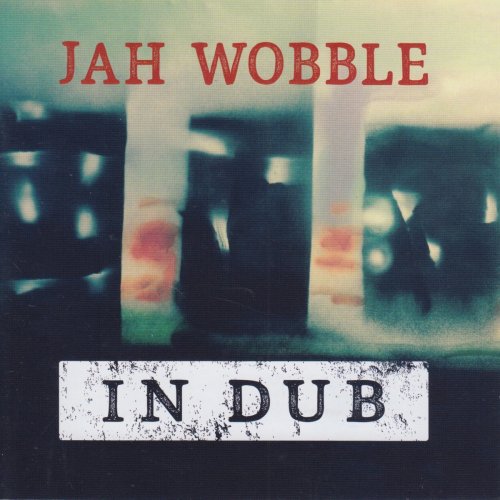 Jah Wobble - In Dub (Deluxe) (2016) Lossless