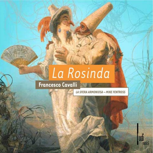 La Sfera Armoniosa & Mike Fentross - Francesco Cavalli: La Rosinda (2011)