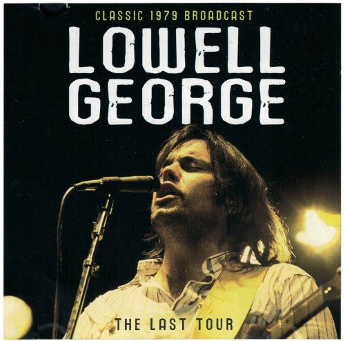 Lowell George - The Last Tour (Classic 1979 Broadcast)