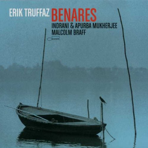 Erik Truffaz, Indrani & Apurba Mukherjee, Malcolm Braff – Benares (2008)