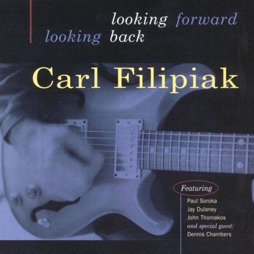 Carl Filipiak - Looking Forward Looking Back (2002)