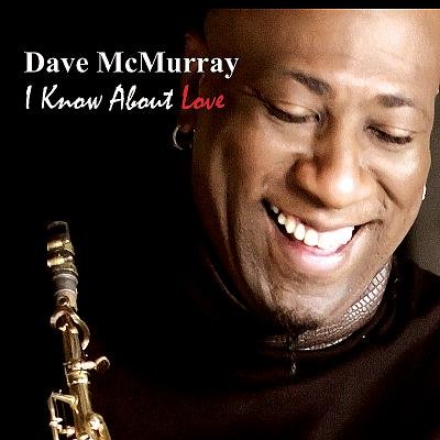 Dave McMurray - I Know About Love (2011)