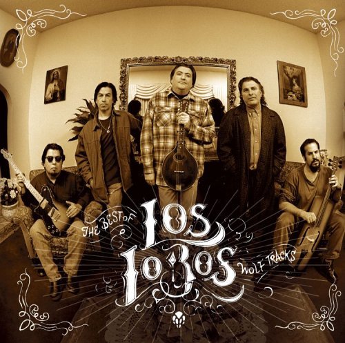 Los Lobos - Wolf Tracks: The Best of Los Lobos (2006)