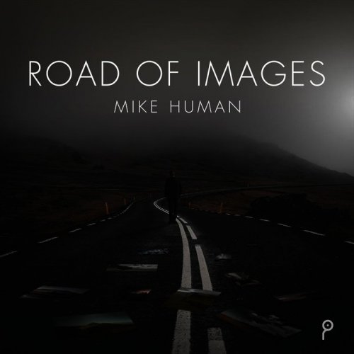 Mike Human - Road Of Images (2018)