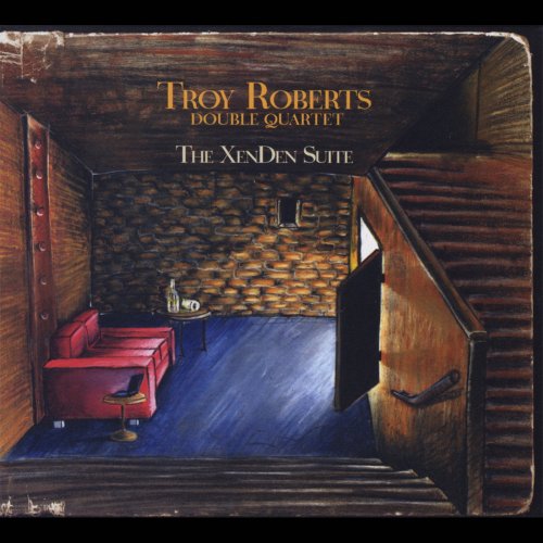 Troy Roberts - The XenDen Suite (2008)