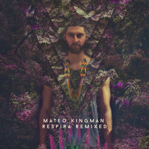 Mateo Kingman - Respira Remixed (2017)