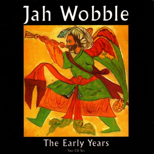 Jah Wobble - The Early Years (2001/2015)