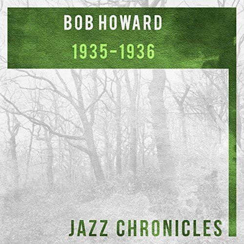 Bob Howard & His Orchestra - 1935-1936 (Live) (2018)