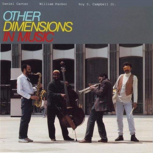 Daniel Carter, Roy S. Campbell Jr. & William Parker - Other Dimensions in Music (2018)