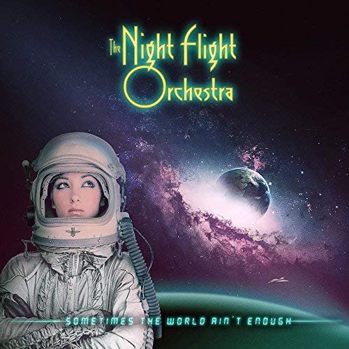 The Night Flight Orchestra - Sometimes The World Ain't Enough (2018) Hi Res