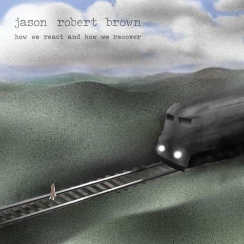 Jason Robert Brown - How We React and How We Recover (2018) [Hi-Res]