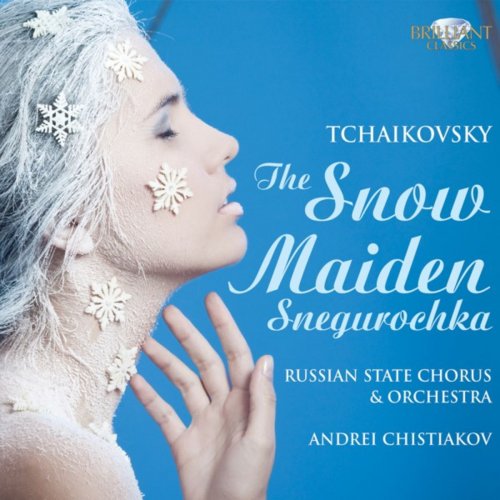 Andrey Chistiakov, Russian State Chorus - Tchaikovsky: The Snow Maiden Snegurochka (2018)