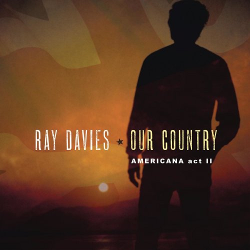 Ray Davies - Our Country: Americana Act 2 (2018) [CD-Rip]