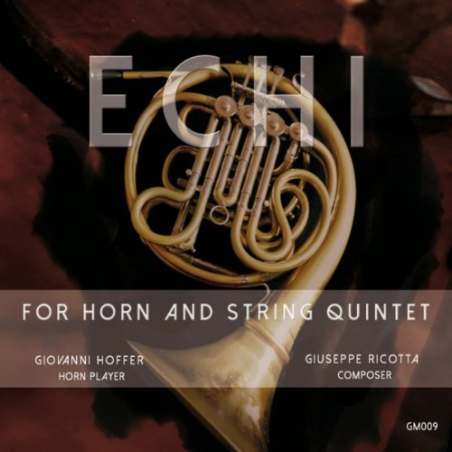 Giovanni hoffer, Archanto String Project - Echi - For Horn and String Quintet (2018)