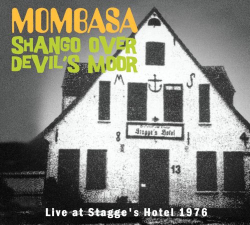 Mombasa - Shango over Devil's Moor: Live at Stagge's Hotel 1976 (2017)