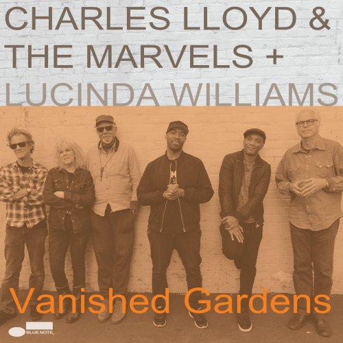 Charles Lloyd & The Marvels + Lucinda Williams - Vanished Gardens (2018) [Hi-Res]