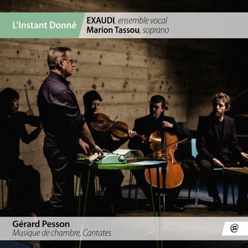 Instant Donné & Ensemble Exaudi & James Week & Marion Tassou & Rémy Jannin - Gérard Pesson: Musique de chambre, cantates (2018)