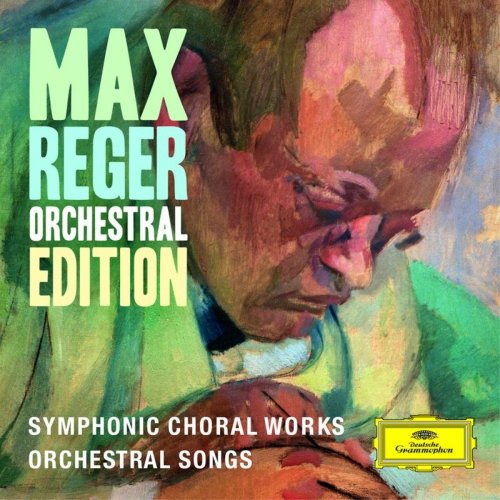 VA - Max Reger - Orchestral Edition - Symphonic Choral Works, Orchestral Songs (2018)