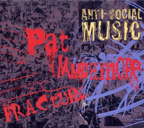 Anti-Social Music – Fracture: The Music of Pat Muchmore (2010)