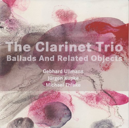 The Clarinet Trio - Ballads And Related Objects (2004)