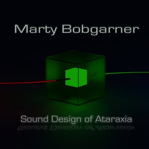 Marty Bobgarner - Sound Design Of Ataraxia (2018) FLAC