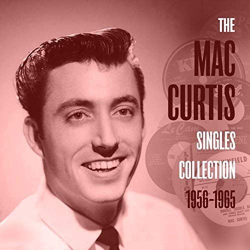 Mac Curtis - The Mac Curtis Singles Collection 1956-1965 (2018)