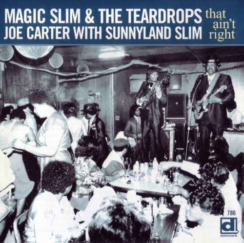 Magic Slim & The Teardrops, Joe Carter With Sunnyland Slim - That Ain't Right (2006)