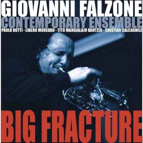 Giovanni Falzone Contemporary Ensemble - Big Fracture (2003)