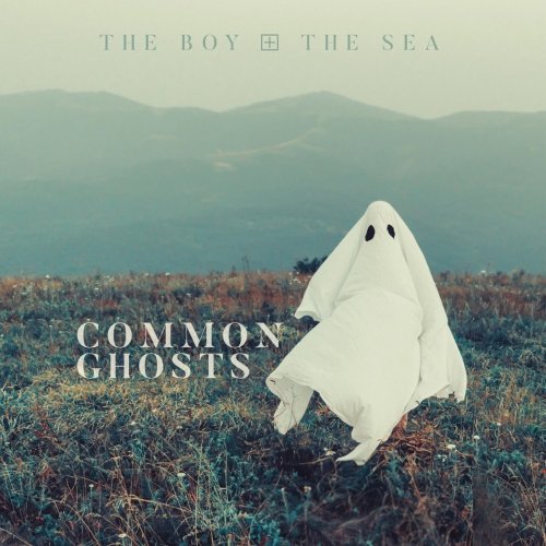 The Boy & the Sea - Common Ghosts (2018)