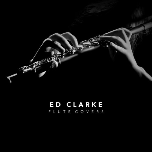 Ed Clarke, Chris Snelling - Flute Covers (2018)