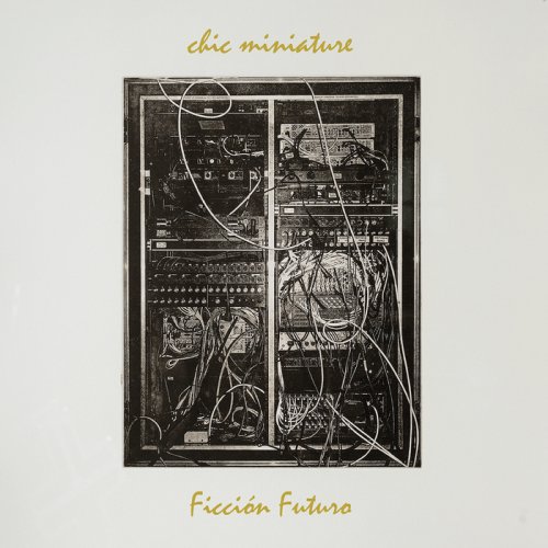 Chic Miniature - Ficción Futuro (2018)