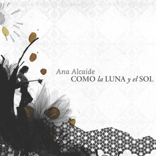 Ana Alcaide - Como la Luna y el Sol (2007)