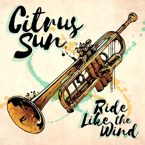 Citrus Sun - Ride Like the Wind (2018)