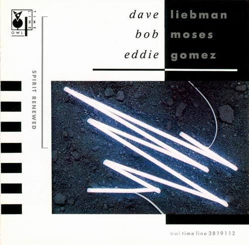 Dave Liebman, Bob Moses, Eddie Gomez - Spirit Renewed (1991) CD Rip