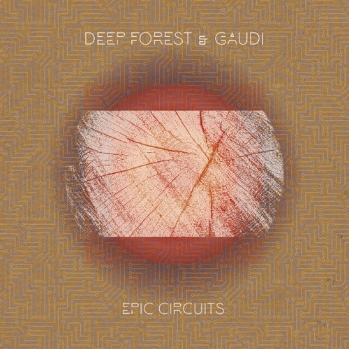 Gaudi & Deep Forest - Epic Circuits (2018)