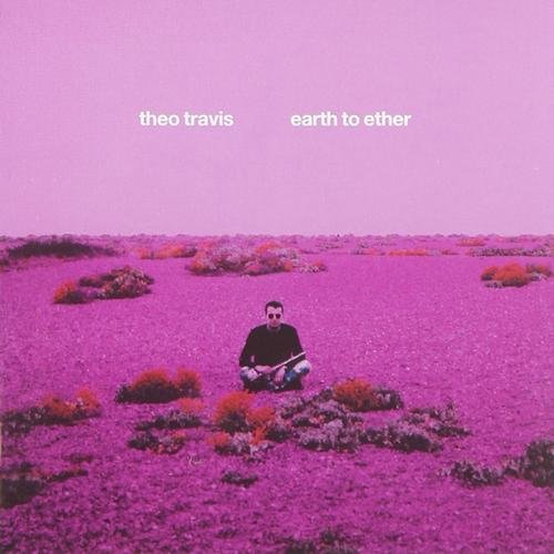 Theo Travis - Earth to Ether (2004)